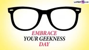 Embrace Your Geekness Day 2024 Date and Significance: Here's What You Should Know About the Day To Embrace the Geekiness in You