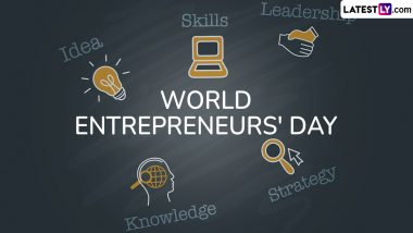 World Entrepreneurs' Day 2024 Quotes, Slogans and Messages: Send Wishes, Greetings, HD Images and Wallpapers To Celebrate Entrepreneurship