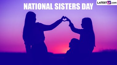 National Sisters Day 2024 Wishes and HD Images: Share Greetings, Sisters Day Messages and Wallpapers To Celebrate the Bond Between Sisters