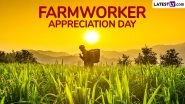 Farmworker Appreciation Day 2024 Date: Know Significance of the Day That Celebrates the Contributions of Farmworkers