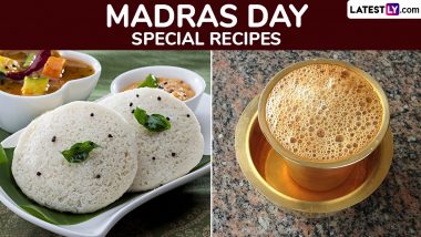 Madras Day 2024 Special Recipes: From Idli To Filter Coffee, Authentic Dishes and Beverages To Add to Your Menu To Celebrate the Day (Watch Videos)