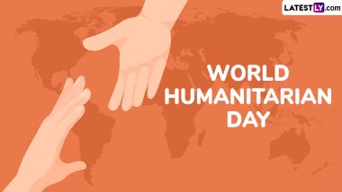 World Humanitarian Day 2024 Date, History and Significance: An International Day To Honour Humanitarian Personnel and Those Who Lost Lives Working for Humanitarian Causes