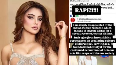 Urvashi Rautela ‘Deeply Disappointed’ With Media Coverage on Her Hospitalisation; Actress Draws Parallels With ‘Rape’ Amidst the Kolkata Incident