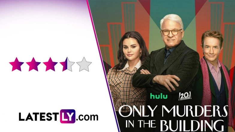 &lsquo;Only Murders in the Building&rsquo; Season 4 Review: Steve Martin, Martin Short and Selena Gomez Return To Solve Possibly Their Craziest Murder-Mystery at Arconia (LatestLY Exclusive)