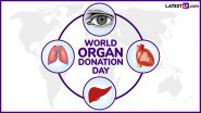 World Organ Donation Day 2024 Date, Theme, Significance and Call to Action: Everything You Need To Know About This Important Observance