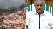Wayanad Landslide Tragedy: Kerala CM Pinarayi Vijayan Contributes INR 1 Lakh to CMDRF, CPI-M MLAs To Donate One Month&rsquo;s Salary &ndash; INR 50,000 to CM&rsquo;s Distress Relief Fund for Landslides' Victims