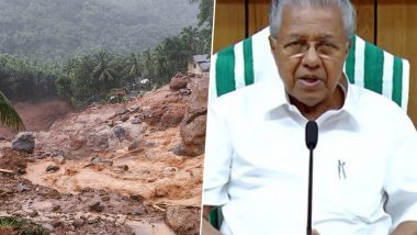 Wayanad Landslide Tragedy: Death Toll Reaches Reaches 281, 200 Still Missing; CM Pinarayi Vijayan Stresses on Rehabilitation