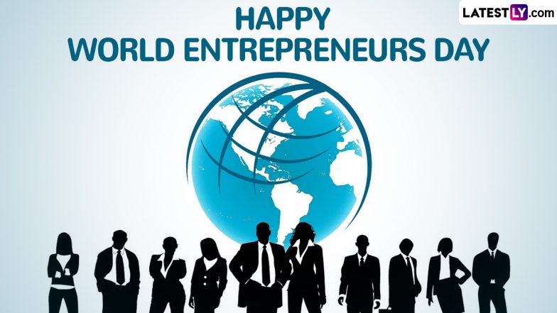 World Entrepreneurs' Day 2024 Wishes and Images: Share Happy Entrepreneurs Day HD Wallpapers, WhatsApp Messages and Greetings To Create Awareness for Entrepreneurship