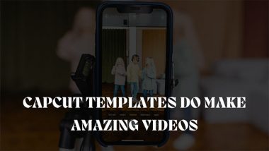 Business News | How to Use CapCut Templates for Amazing Videos?