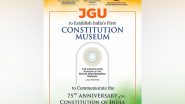 Business News | JGU to Establish India's First Constitution Museum to Commemorate the 75th Anniversary of the Constitution of India