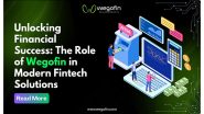 Business News | Unlocking Financial Success: The Role of Wegofin in Modern Fintech Solutions