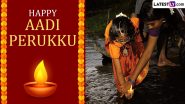 Aadi Perukku 2024 Wishes and HD Images: Wish Happy Pathinettam Perukku With WhatsApp Messages, Greetings and Wallpapers To Celebrate the Tamil Festival