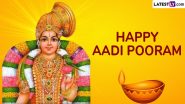 Happy Aadi Pooram 2024 Wishes and HD Images: Send Bhudevi Jayanthi Messages, Greetings and Wallpapers To Celebrate Goddess Parvati’s Valaikappu