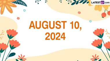 August 10, 2024 Special Days: Which Day Is Today? Know Holidays, Festivals, Events, Birthdays, Birth and Death Anniversaries Falling on Today's Calendar Date