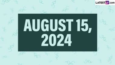 August 15, 2024 Special Days: Which Day Is Today? Know Holidays, Festivals, Events, Birthdays, Birth and Death Anniversaries Falling on Today's Calendar Date