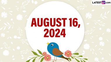 August 16, 2024 Special Days: Which Day Is Today? Know Holidays, Festivals, Events, Birthdays, Birth and Death Anniversaries Falling on Today's Calendar Date