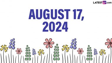 August 17, 2024 Special Days: Which Day Is Today? Know Holidays, Festivals, Events, Birthdays, Birth and Death Anniversaries Falling on Today's Calendar Date