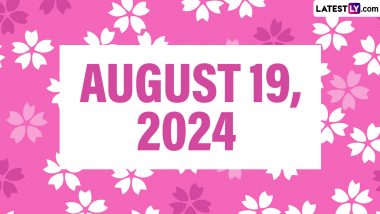 August 19, 2024 Special Days: Which Day Is Today? Know Holidays, Festivals, Events, Birthdays, Birth and Death Anniversaries Falling on Today's Calendar Date