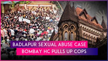 Badlapur School Sexual Abuse Case: Bombay High Court Questions Delay in Filing FIR, Pulls Up Police