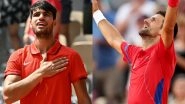 Paris Olympics 2024: Novak Djokovic To Face Carlos Alcaraz in Blockbuster Men&rsquo;s Singles Tennis Final