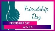 Friendship Day 2024 Wishes, Greetings and Messages To Share and Celebrate With Your Friends