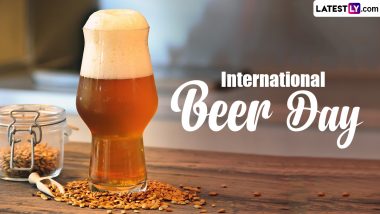 International Beer Day 2024 Date & Significance: Everything You Need To Know About One of the Oldest and Most Widely Consumed Alcoholic Beverages