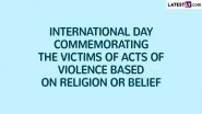 International Day Commemorating the Victims of Acts of Violence Based on Religion or Belief 2024: Date and Significance of the Day To Remember the Victims of Harassment and Violence Solely for Their Religious Beliefs