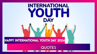 International Youth Day 2024 Quotes, Messages, Greetings and Wishes To Empower the Youth