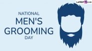 National Men&rsquo;s Grooming Day 2024 Date, History, Significance: All You Need To Know About the Day That Aims To Remove Stigma Around Male Grooming