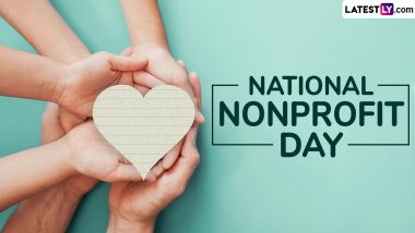 National Nonprofit Day 2024 Date: Know History and Significance of the Day That Celebrates the Impactful Work of the Non-Profit Organisations