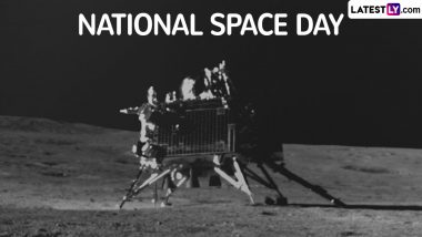 National Space Day 2024 Date and Theme: Know Significance of the Day That Commemorates the Successful Landing of Chandrayaan 3 on the Moon