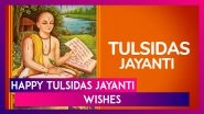 Tulsidas Jayanti 2024 Greetings, Wishes, Messages and Quotes To Share on the Birth Anniversary of Tulsidas