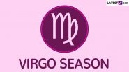 Virgo Season 2024 Dates: Which Months Are Virgos Born In? Know Personality Traits of the Zodiac Sign and Other Details To Celebrate This Earth Sign