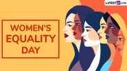 Women&rsquo;s Equality Day 2024 Date: Know History and Significance of the Day That Commemorates the Passage of the 19th Amendment in the US Constitution