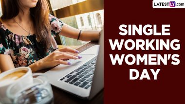 Single Working Women's Day 2024 Wishes and HD Images: Share Empowering Quotes, Sayings, Messages, Greetings and Wallpapers To Celebrate Single Working Women