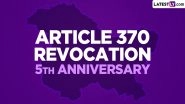 Article 370 Abrogation 5th Anniversary: Here&rsquo;s What You Should Know About the Day When Modi Government Revoked Jammu and Kashmir&rsquo;s Special Status