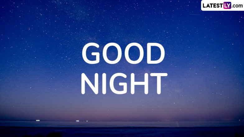 Share Good Night Messages, WhatsApp Photos and Cute HD Images With Your Family and Friends