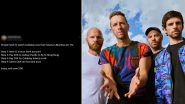 Planning To Buy Coldplay India 2025 Tickets in Black? Netizens Suggest Planning a Trip to Hong Kong and Abu Dhabi To Watch Chris Martin-Led British Band&rsquo;s Live Performance That Will Be Economical
