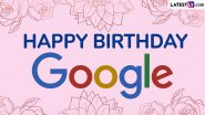 Google’s 26th Birthday: How It All Began? On Search Engine Giant’s Birthday, Here’s a Look at the History of Google