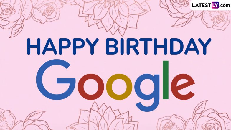Google's 26th Birthday: How It All Began? On Search Engine Giant's Birthday, Here's a Look at the History of Google
