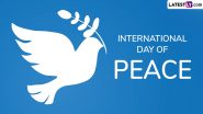 International Day of Peace 2024 Date and Theme: Know Significance of the Day That Aims To Strengthen World Peace