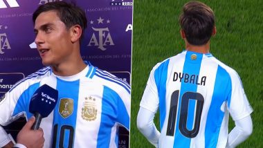 Paulo Dybala Reacts on Wearing Lionel Messi’s No 10 Jersey During Argentina Vs Chile FIFA 2026 World Cup Qualifiers Match, Says ‘I Tried To Represent It In The Best Way Possible’