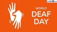 World Deaf Day 2024 Date: Know Significance of the Day That Raises Awareness About the Rights of Deaf People