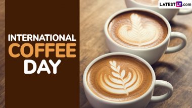 International Coffee Day 2024 Date: Know History and Significance of the Day That Celebrates the Beloved Beverage, Coffee