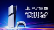 PS5 Pro: Sony Reveals PlayStation 5 Pro Console With Upgraded GPU, AI-Driven Upscaling, Advanced Ray Tracing; Check Specifications, Features and Release Date (Watch Trailer)