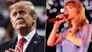 Donald Trump Claims Taylor Swift Will 'Pay a Price' for Endorsing Kamala Harris in US Presidential Election 2024