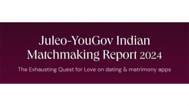 Business News | 2 out of 3 Users of Dating/matrimony Apps Have Never Had an In-person Meeting, Reveals the Juleo-YouGov Indian Matchmaking 2024 Report