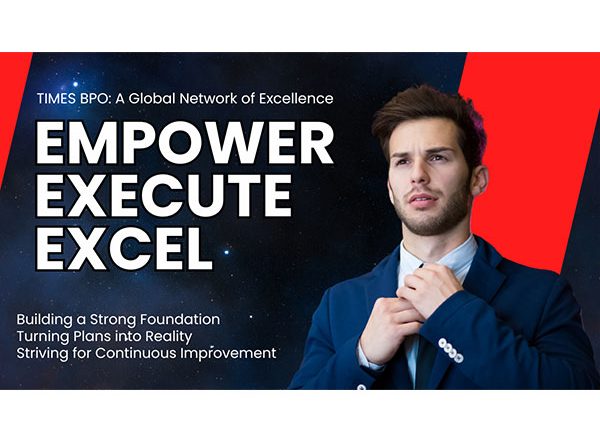 Business News | TIMES BPO Approach to Business Growth: Empower, Execute, Excel