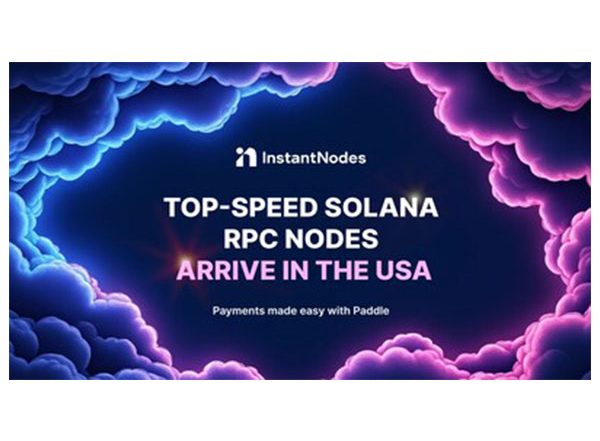 Business News | Instant Nodes Arrives in the USA with Global Payments Giant, Paddle Partnership
