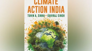 Business News | Revealing the Future: 'Climate Action India' by Tuhin A. Sinha and Dr. Kaviraj Singh Ignites a New Era of Climate Leadership